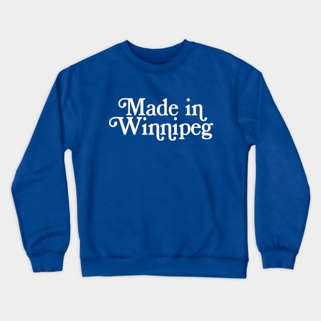 Made in Winnipeg - Canadian Pride Typography Design Crewneck Sweatshirt by DankFutura